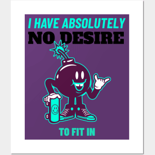 I Have Absolutely No Desire To Fit in - Skateboarding Gift - Funny Quote Posters and Art